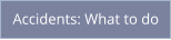 Accidents: What to do