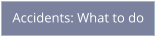 Accidents: What to do