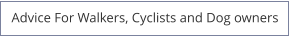 Advice For Walkers, Cyclists and Dog owners